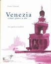 THIERARD FRANCE, Venezia come piace a me Una guida per non perdersi