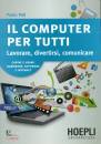 POLI PAOLO, Computer per tutti lavorare divertirsi comunicare