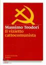 TEODORI MASSIMO, Il vizietto cattocomunista