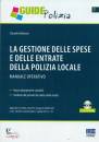 MALAVASI CLAUDIO, La gestione delle spese e entrate Polizia Locale