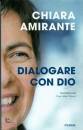AMIRANTE CHIARA, Dialogare con Dio