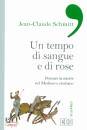 SCHMITT JEAN-CLAUDE, Un tempo di sangue e di rose