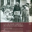 CORNI GUSTAVO, La grande guerra in Veneto e in Friuli vol.1