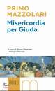 MAZZOLARI PRIMO, Misericordia per Giuda