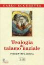 ROCCHETTA CARLO, Teologia del talamo nuziale