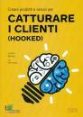EYAL - HOOVER, Catturare i clienti (Hooked)