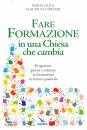 CIOLA - CORTESE, Fare formazione in una chiesa che cambia