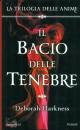 HARKNESS DEBORAH, Il bacio delle tenebre