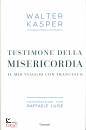 KASPER WALTER, Testimone della misericordia