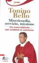 BELLO TONINO, Misericordia servizio missione