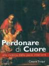 TRAQUI CESARE, Perdonare di cuore