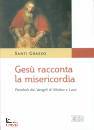 GRASSO SANTI, Ges racconta la misericordia