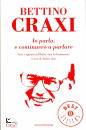 CRAXI BETTINO, Io parlo, e continuero