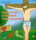 OLDONI ANDREA, Tre piccoli amici ci raccontano l