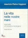 FAGGIONI MAURIZIO P., La vita nelle nostre mani