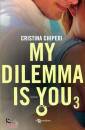 CHIPERI CRISTINA, My dilemma is you 3