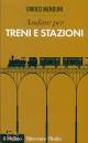 MENDUNI ENRICO, Andare per treni e stazioni