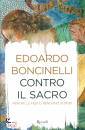 Boncinelli Edoardo, Contro il sacro Perch le fedi ci rendono stupidi