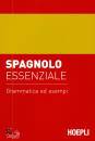 HOEPLI, Spagnolo essenziale Grammatica ed esempi