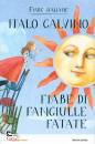 CALVINO ITALO, Fiabe di fanciulle fatate Fiabe italiane