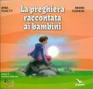 PEIRETTI - FERRERO, La preghiera raccontata ai bambini