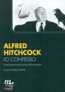 HITCHCOCK ALFRED, Io confesso conversazioni sul cinema