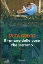 Greco Evita, Il rumore delle cose che iniziano