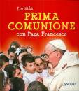 Papa Francesco, La mia prima comunione con papa francesco