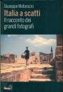 MATARAZZO GIUSEPPE, Italia a scatti Il racconto dei grandi fotografi