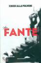 FANTE JOHN, Chiedi alla polvere