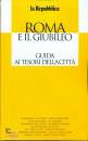 LA REPUBBLICA, Roma e il Giubileo. Guida ai tesori della citt