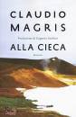 MAGRIS CLAUDIO, Alla cieca