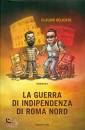 DELICATO CLAUDIO, La guerra di indipendenza di Roma Nord