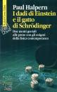 HALPERN PAUL, I dadi di Einstein e il gatto di schrodinger