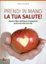 SALDMANN FREDERIC, Prendi in mano la tua salute