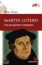 KASPER WALTER, Martin lutero una prospettiva ecumenica