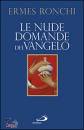 RONCHI ERMES, Le Nude domande del Vangelo