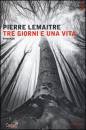 LEMAITRE PIERRE, Tre giorni e una vita