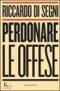 RICCARDO DI SEGNI, Perdonare le offese