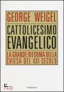 WEIGEL GGEORGE, Cattolicesimo evangelico