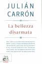 CARRON JULIAN, La bellezza disarmata