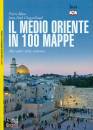 BLANC - CHAGNOLLAUD, Il Medio Oriente in 100 mappe