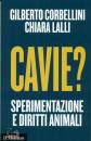 CORBELLINI LALLI, Cavie? Sperimentazione e diritti animali