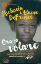 DEPRINCE MICHAELA -, Ora so volare