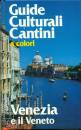 GUIDE CULTURALI, Venezia e il Veneto. Guide Culturali Cantini
