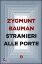 BAUMAN ZYGMUNT, Stranieri alle porte