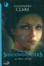 CLARE CASSANDRA, Principessa Shadowhunters the infernal devices 3