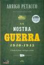 PETACCO ARRIGO, La nostra guerra 1940-1945