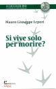 LEPORI GIUSEPPE M., Si vive solo per morire?