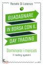 DI LORENZO RENATO, Guadagnare in borsa con il day trading